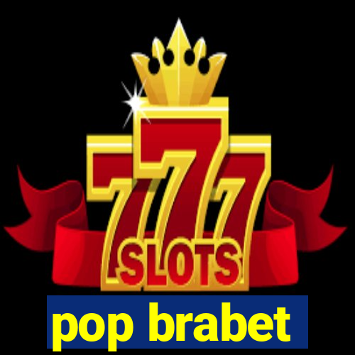 pop brabet