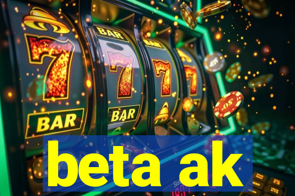 beta ak