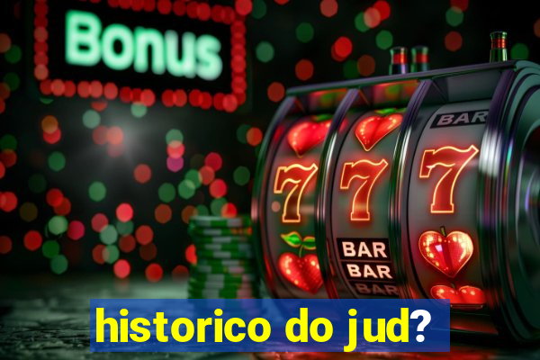 historico do jud?