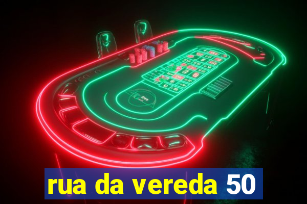 rua da vereda 50