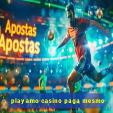 playamo casino paga mesmo