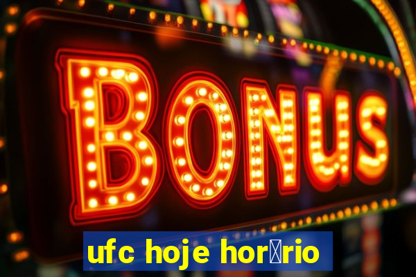 ufc hoje hor谩rio