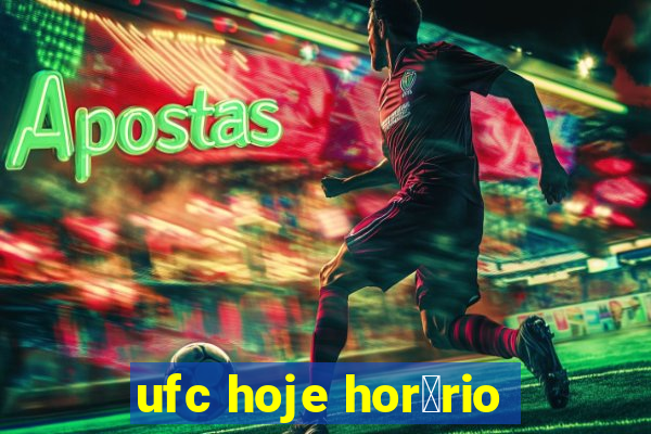 ufc hoje hor谩rio