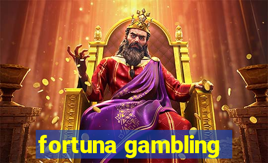 fortuna gambling