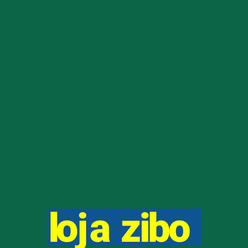 loja zibo