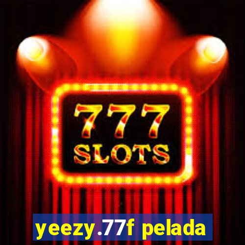 yeezy.77f pelada