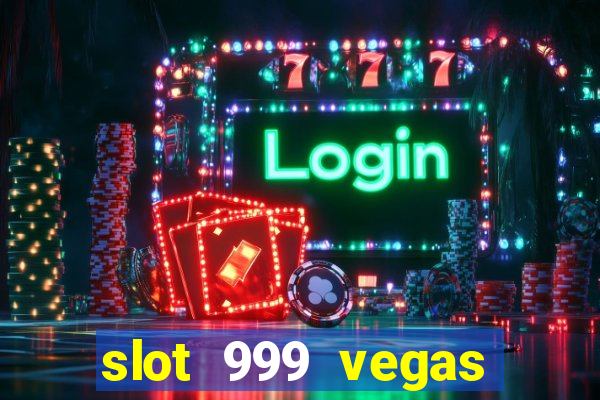 slot 999 vegas game 11