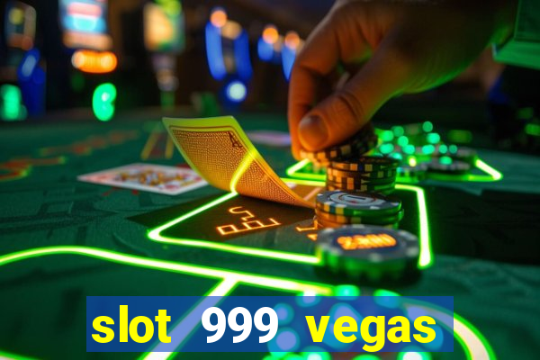 slot 999 vegas game 11