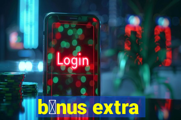 b么nus extra