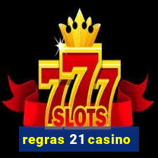 regras 21 casino