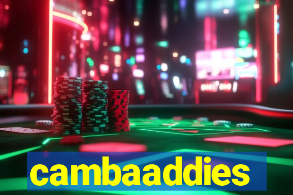 cambaaddies