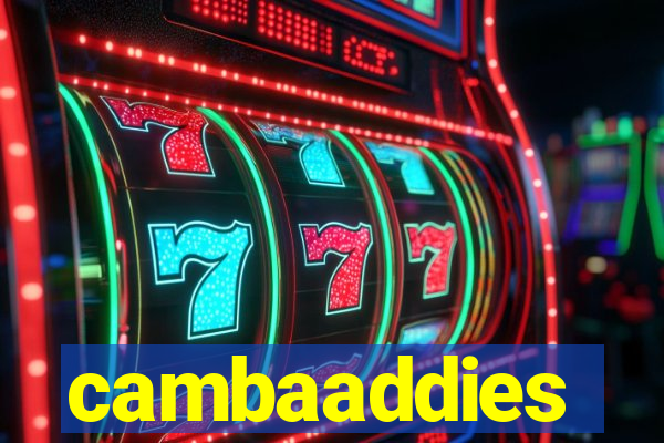 cambaaddies