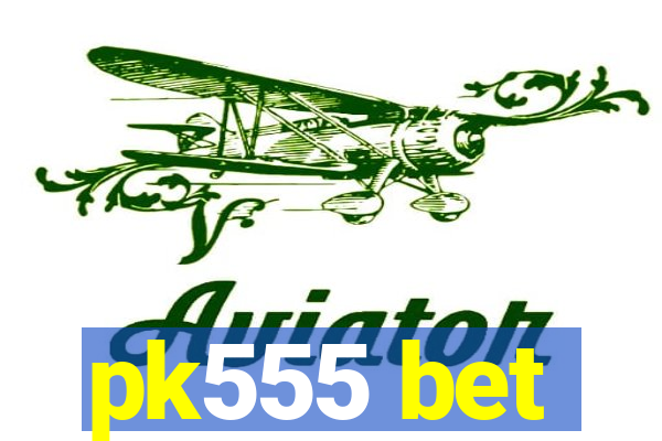 pk555 bet