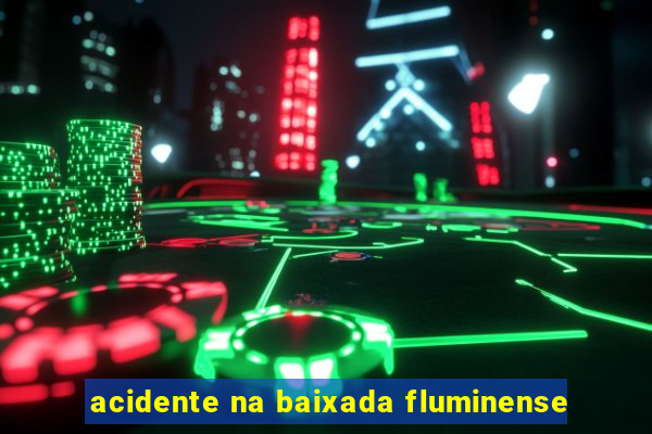 acidente na baixada fluminense