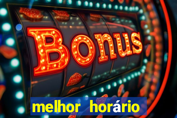 melhor horário para jogar brabet