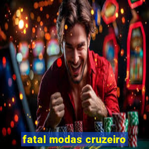 fatal modas cruzeiro