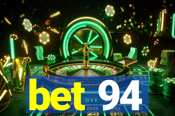 bet 94