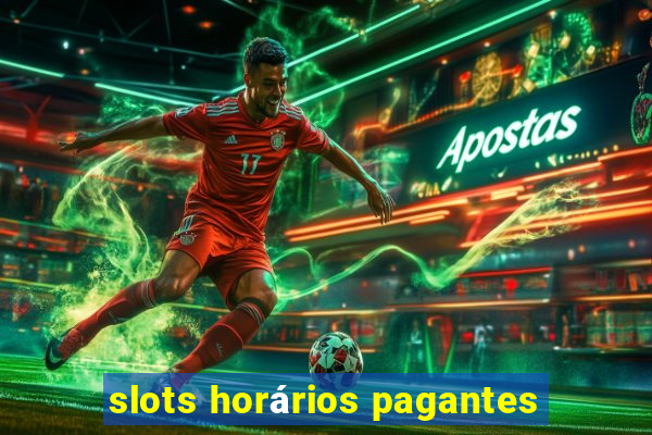 slots horários pagantes