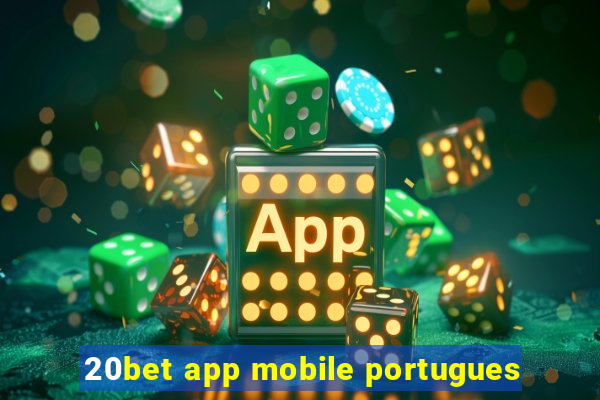 20bet app mobile portugues