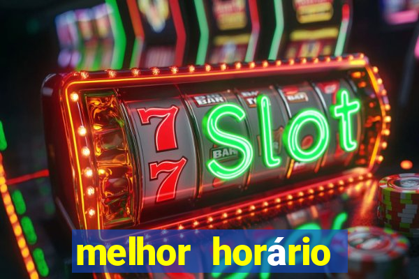 melhor horário para jogar fortune tiger hoje de tarde