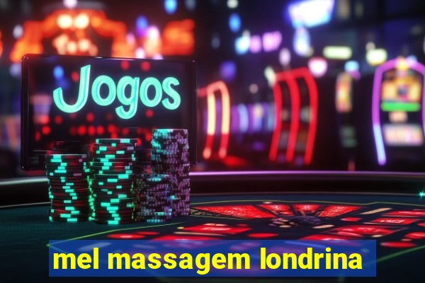 mel massagem londrina