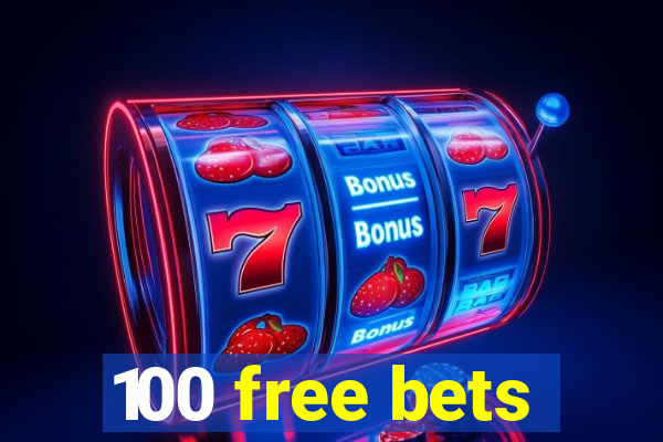 100 free bets