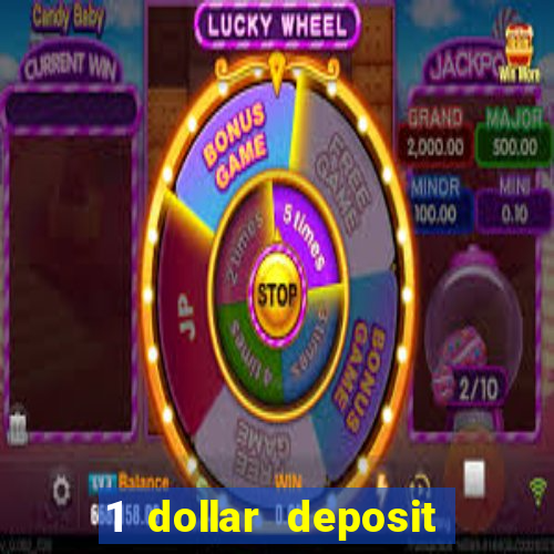 1 dollar deposit casino 1st deposit