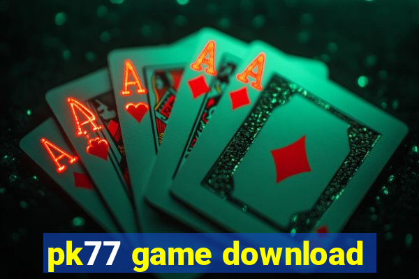 pk77 game download