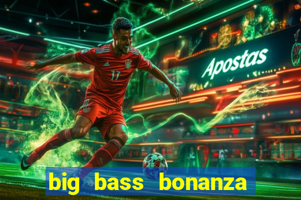 big bass bonanza keeping it reel