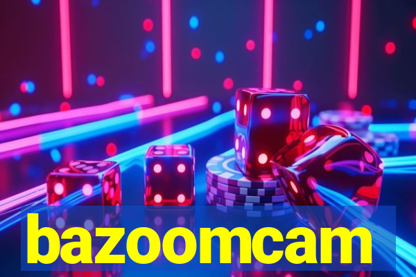 bazoomcam