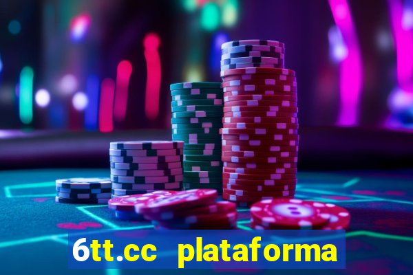 6tt.cc plataforma de jogos