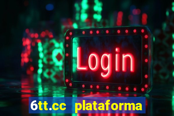 6tt.cc plataforma de jogos