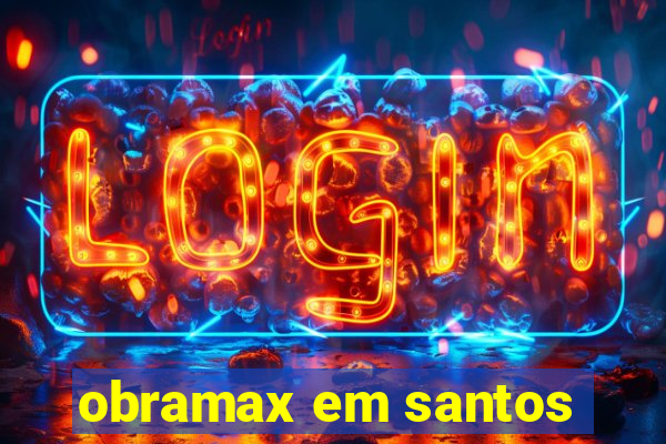 obramax em santos