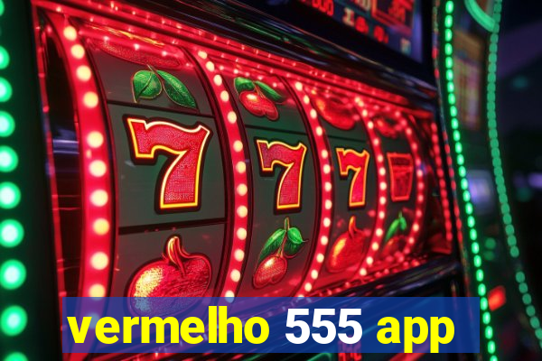 vermelho 555 app