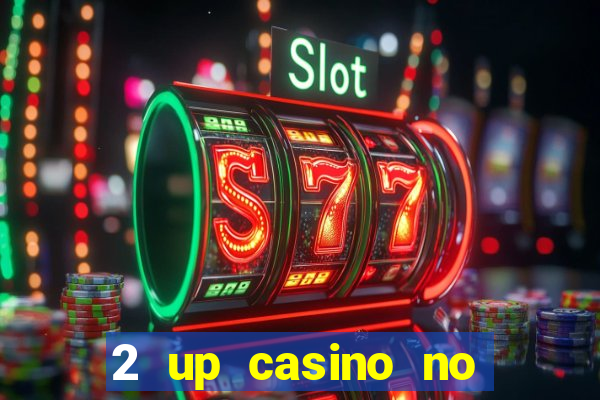 2 up casino no deposit codes