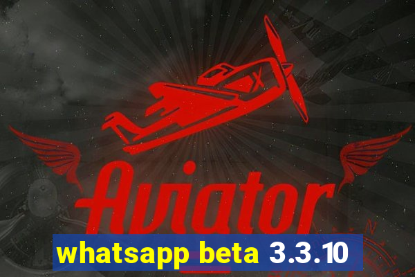 whatsapp beta 3.3.10