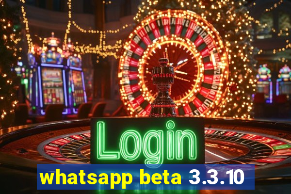 whatsapp beta 3.3.10