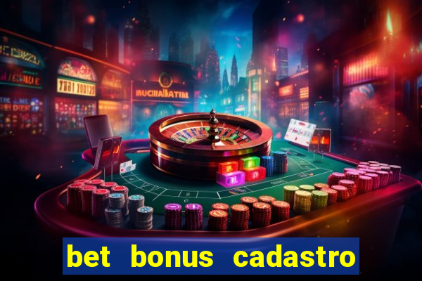 bet bonus cadastro sem deposito