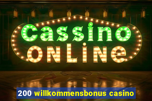 200 willkommensbonus casino