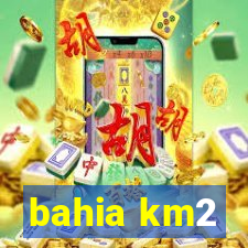 bahia km2