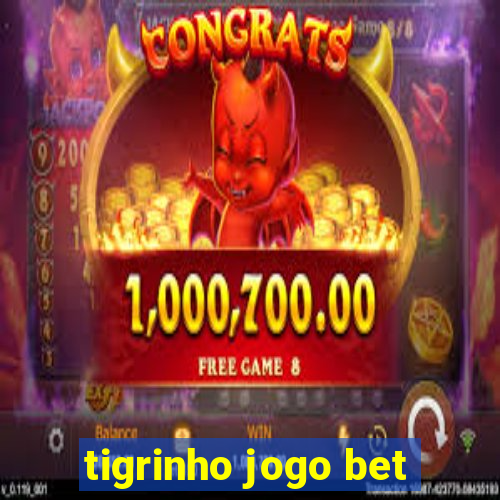 tigrinho jogo bet