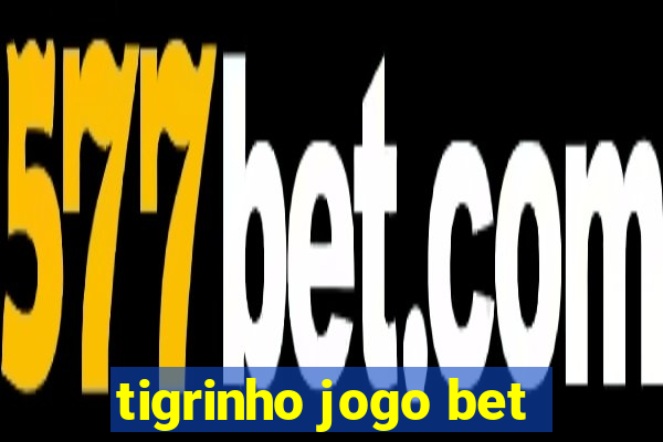 tigrinho jogo bet