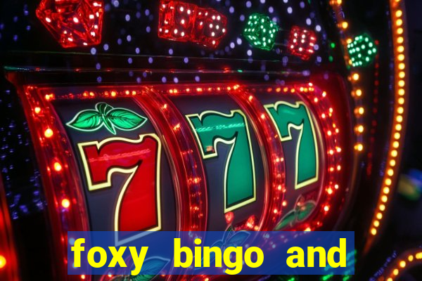 foxy bingo and online casino