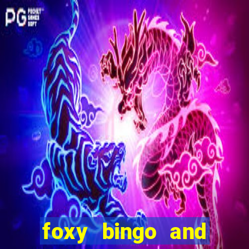 foxy bingo and online casino