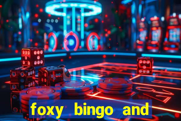 foxy bingo and online casino