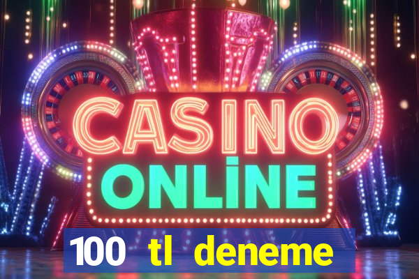 100 tl deneme bonusu veren casino siteleri