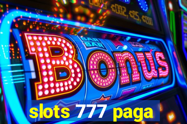 slots 777 paga