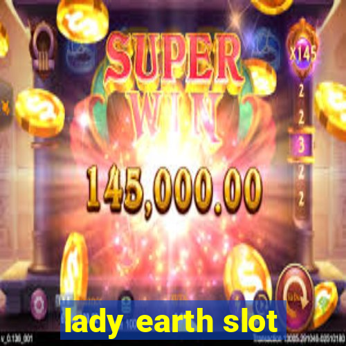 lady earth slot