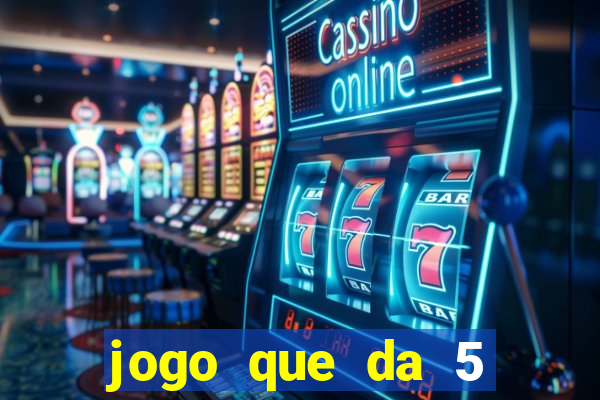 jogo que da 5 reais no cadastro