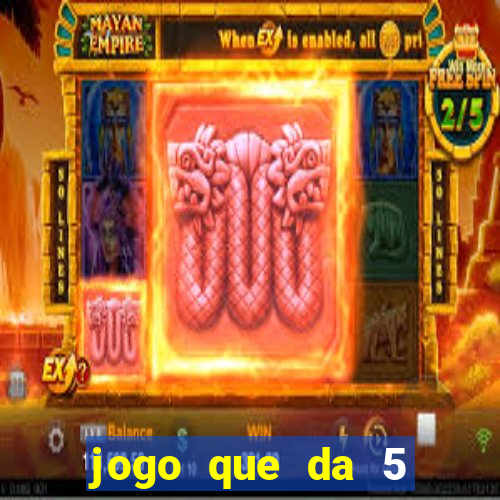 jogo que da 5 reais no cadastro